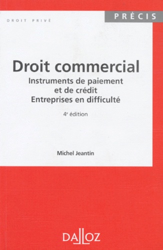 Droit Commercial - Instrument De Paiement Et De Crédit, Entreprises En Difficulté, 4ème Édition