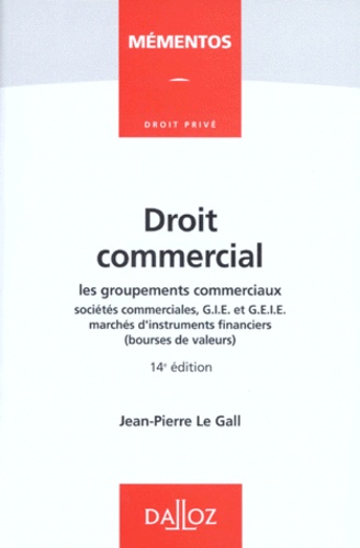 Droit Commercial - Les Groupements Commerciaux, Sociétés Commerciales, Gie Et Geie Marchés D'instruments Financiers (Bourses De Valeurs), 14ème Édition 1998