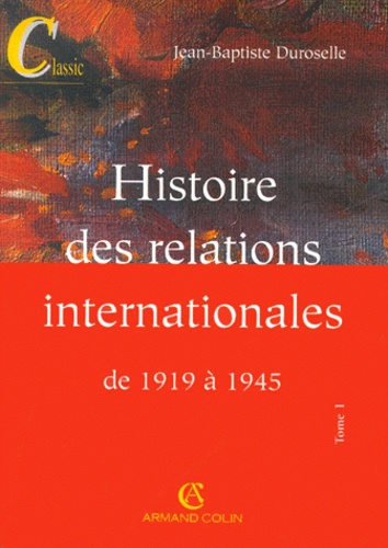 Histoire Des Relations Internationales - Tome 1, De 1919 À 1945, 12ème Édition