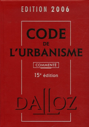 Code De L'urbanisme - Commenté, Edition 2006