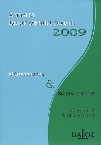 Annales Droit Constitutionnel - Méthodologie Et Sujets Corrigés - Edition 2009