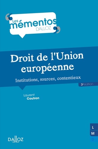 Droit De L'union Européenne - Institutions, Sources, Contentieux - Memento Dalloz Série Droit Public 3e édition