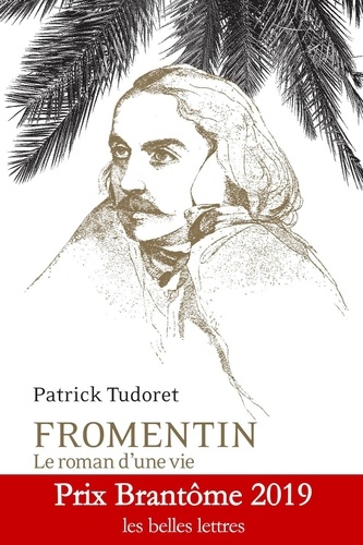 Fromentin - Le Roman D?Une Vie