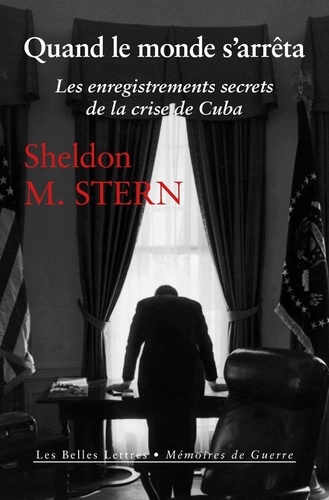Quand Le Monde S'arrêta - Les Enregistrements Secrets De La Crise De Cuba