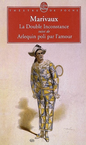 La Double Inconstance - Suivi De Arlequin Poli Par L'amour