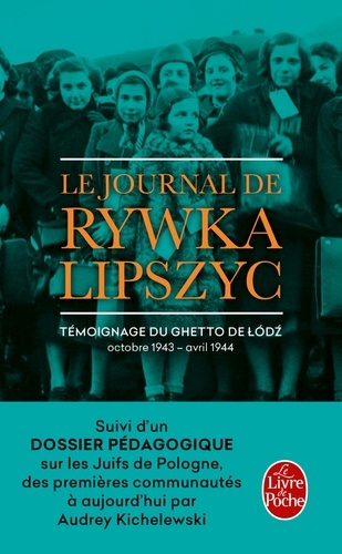 Le Journal De Rywka Lipszyk - Témoignage Du Ghetto De Lodz Octobre 1943-Avril 1944