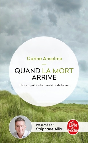 Quand La Mort Arrive - Une Enquête Aux Frontières De La Vie