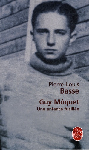 Guy Môquet - Une Enfance Fusillée