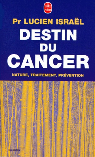 Destin Du Cancer - Nature, Traitement, Prevention