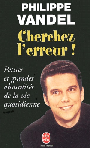 Cherchez L'erreur ! Petites Et Grandes Absurdités De La Vie Quotidienne
