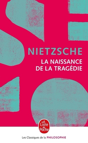 La Naissance De La Tragédie - Ou Hellénisme Et Pessimisme, Précédé De L'essai D'autocritique