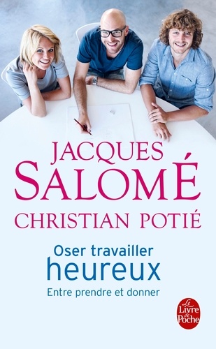 Oser Travailler Heureux - Entre Prendre Et Donner