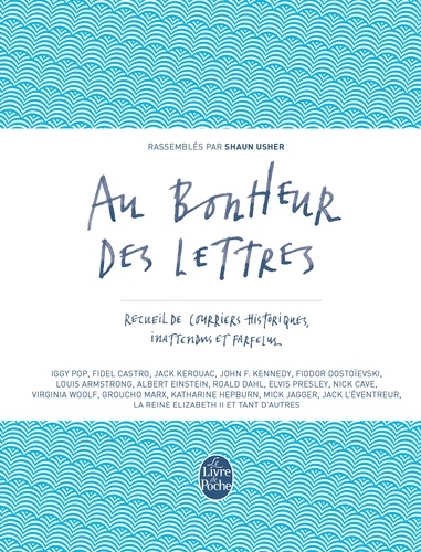 Au Bonheur Des Lettres - Recueil De Courriers Historiques, Inattendus Et Farfelus