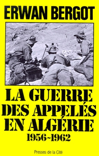 La Guerre Des Appelés En Algérie - 1956-1962