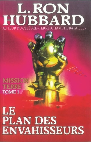 Mission Terre - Tome 1, Le Plan Des Envahisseurs