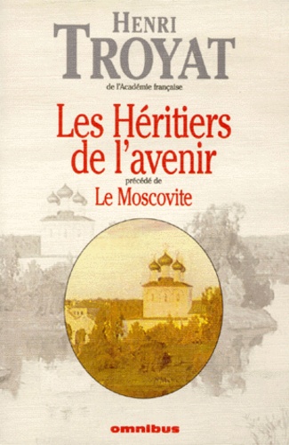 Les Héritiers De L'avenir - Précédé De Le Moscovite
