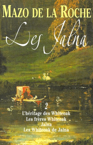 Les Jalna - Tome 2 - L'héritage Des Whiteoak - Les Frères Whiteoak - Jalna - Les Whiteoak De Jalna