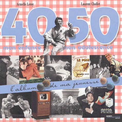 L'album De Ma Jeunesse - 40-50 Mon Enfance, Mon Adolescence