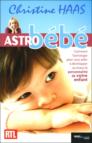 Astro Bébé - Comment L'astrologie Peut Vous Aider À Développer Au Mieux La Personnalité De Votre Enfant