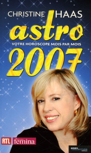 Astro 2007 - Ambiance, Perso, Boulot - Votre Horoscope Mois Par Mois