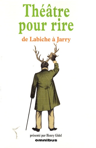 Théâtre Pour Rire - De Labiche À Jarry