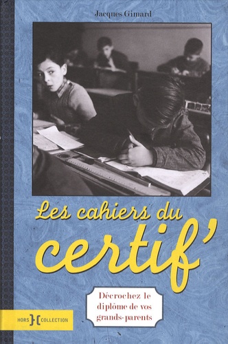 Les Cahiers Du Certif' - Décrochez Le Diplôme De Vos Grands-Parents