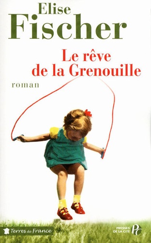 Le Rêve De La Grenouille - Une Enfance Lorraine