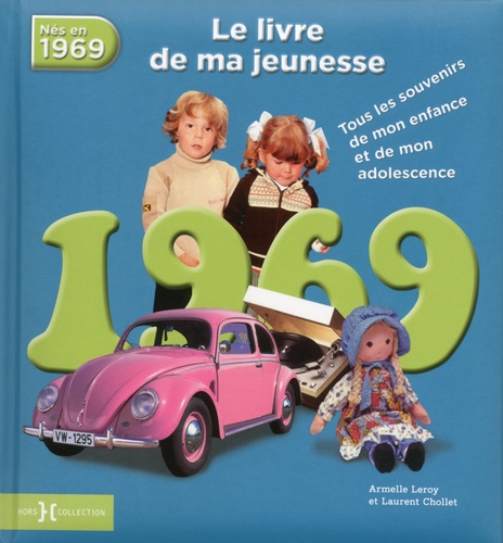 Nés En 1969, Le Livre De Ma Jeunesse - Tous Les Souvenirs De Mon Enfance Et De Mon Adolescence
