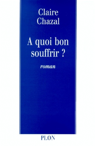A Quoi Bon Souffrir ?