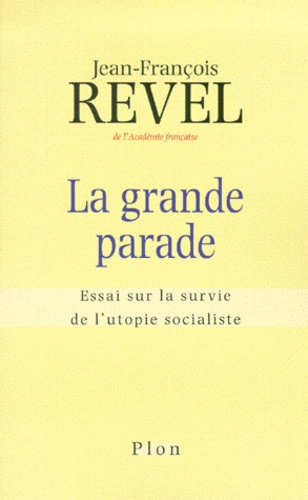 La Grande Parade - Essai Sur La Survie De L'utopie Socialiste