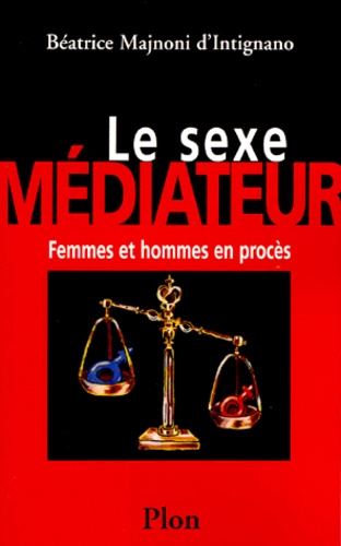Le Sexe Mediateur - Femmes Et Hommes En Proces