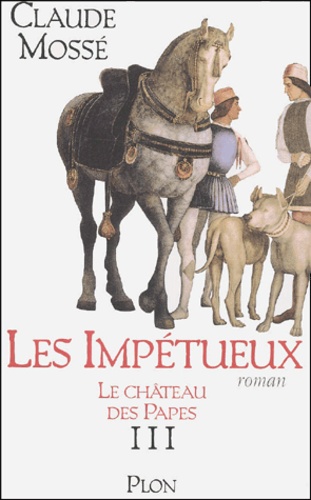Le Château Des Papes Tome 3 : Les Impétueux
