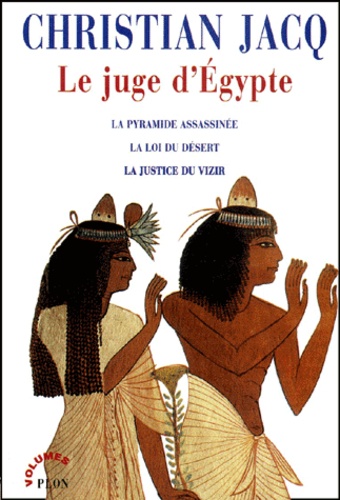 Le Juge D'egypte - Tome 1, La Pyramide Assassinée - Tome 2, La Loi Du Désert - Tome 3, La Justice Du Vizir