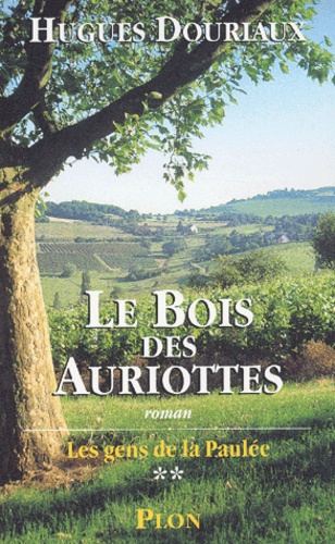 Les Gens De La Paulee Tome 2 : Le Bois Des Auriottes