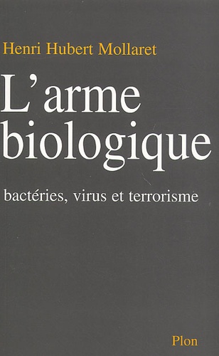 L'arme Biologique - Bacteries, Virus Et Terrorisme