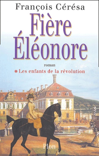 Les Enfants De La Révolution Tome 1 - Fière Eléonore