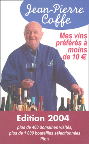 Mes Vins Préférés À Moins De 10 ¿ - Edition 2004