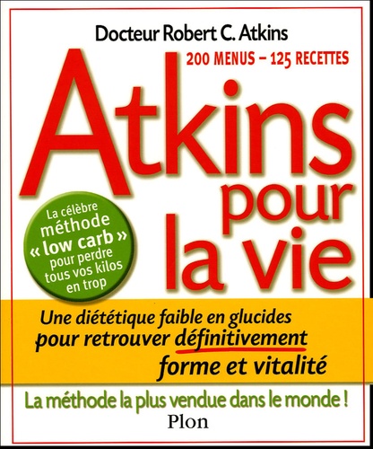 Atkins Pour La Vie - Une Diététique Pauvre En Glucides Pour Retrouver Définitivement Forme Et Vitalité