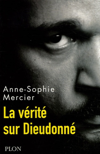 La Vérité Sur Dieudonné