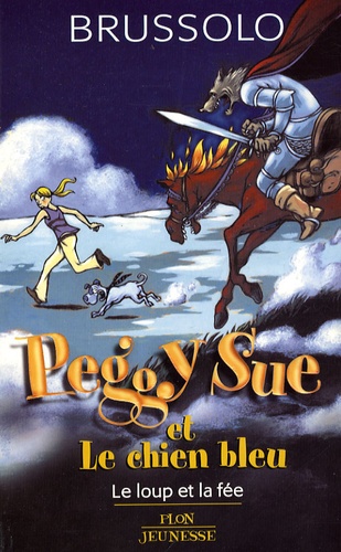 Peggy Sue Et Le Chien Bleu - Tome 1 - Le Loup Et La Fée