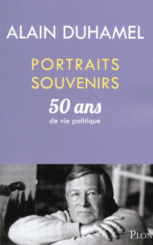 Portraits-Souvenirs - 50 Ans De Vie Politique