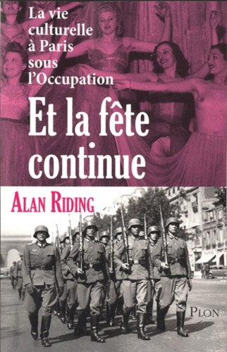 Et La Fête Continue - La Vie Culturelle À Paris Sous L'occupation