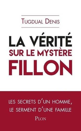 La Vérité Sur Le Mystère Fillon