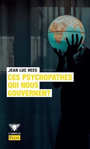 Ces Psychopathes Qui Nous Gouvernent