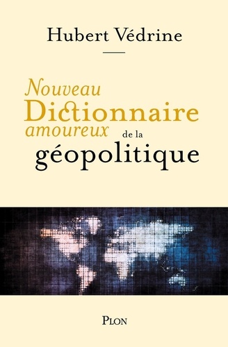 Nouveau Dictionnaire Amoureux De La Géopolitique