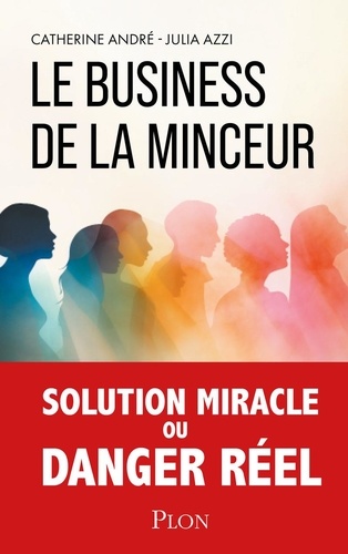 Le Business De La Minceur - La Face Cachée Des Nouveaux Traitements Amaigrissants
