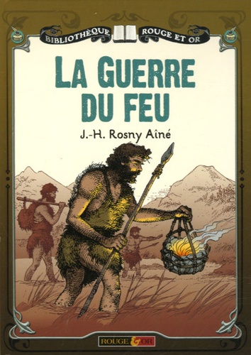 La Guerre Du Feu - Roman Des Ages Farouches