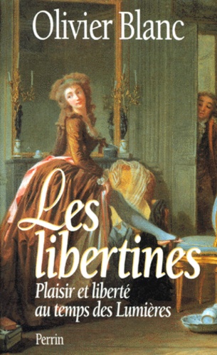 Les Libertines - Plaisir Et Liberté Au Temps Des Lumières