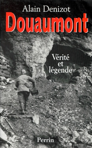 Douaumont 1914-1918 - Vérité Et Légende