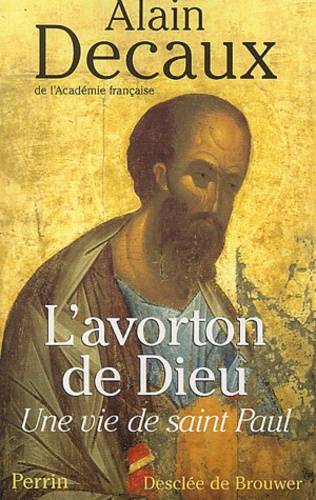L'avorton De Dieu - Une Vie De Saint Paul
